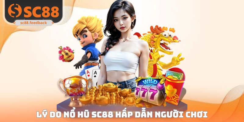 Sức hấp dẫn chuyên mục slot tại SC88 đến từ đâu?