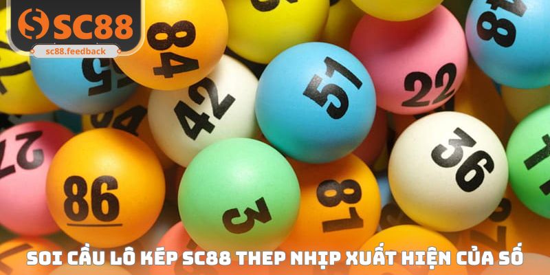 Phương pháp soi cầu lô kép SC88 thep nhịp xuất hiện của số